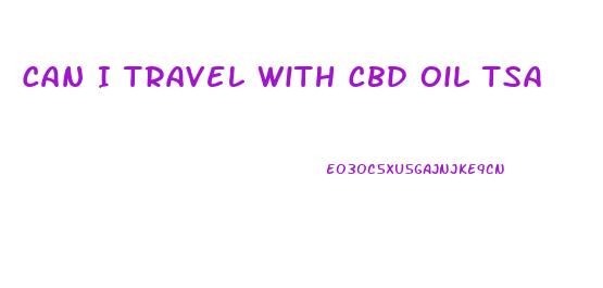 Can I Travel With Cbd Oil Tsa