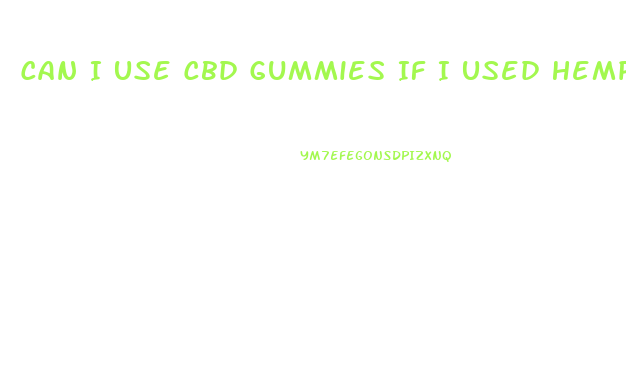 Can I Use Cbd Gummies If I Used Hemp Flower