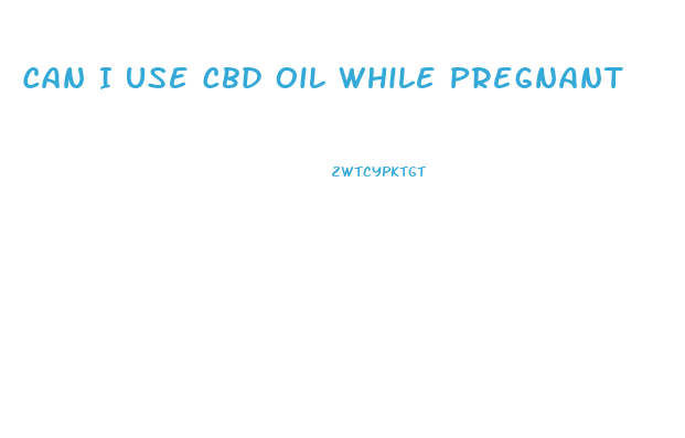 Can I Use Cbd Oil While Pregnant