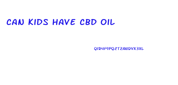 Can Kids Have Cbd Oil