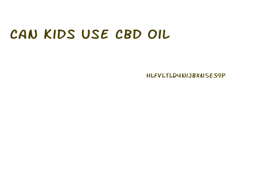 Can Kids Use Cbd Oil