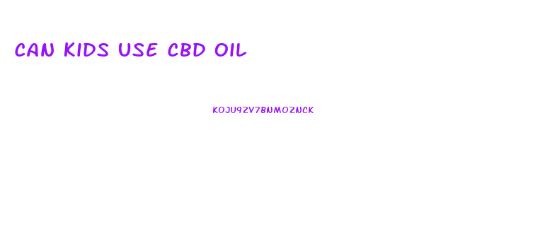 Can Kids Use Cbd Oil