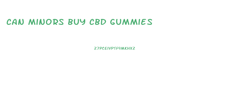 Can Minors Buy Cbd Gummies