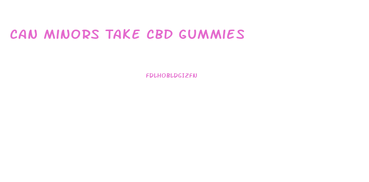 Can Minors Take Cbd Gummies