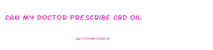 Can My Doctor Prescribe Cbd Oil