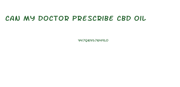 Can My Doctor Prescribe Cbd Oil
