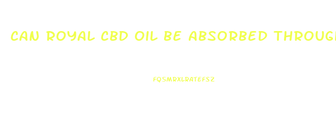 Can Royal Cbd Oil Be Absorbed Through The Skin