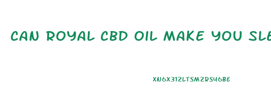 Can Royal Cbd Oil Make You Sleepy