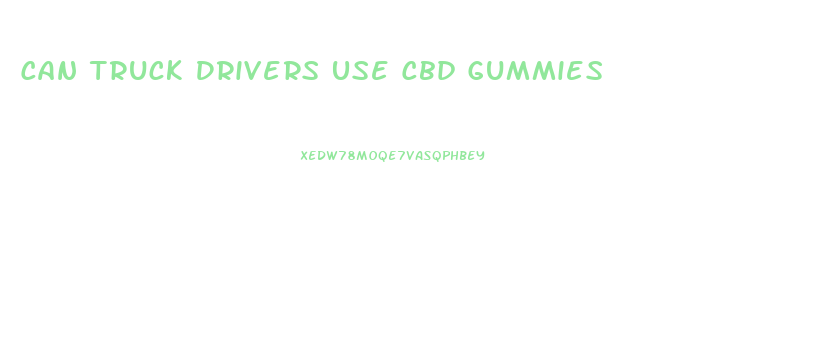 Can Truck Drivers Use Cbd Gummies