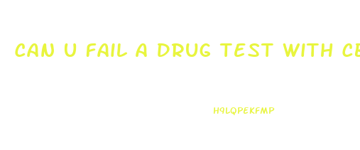 Can U Fail A Drug Test With Cbd Gummies