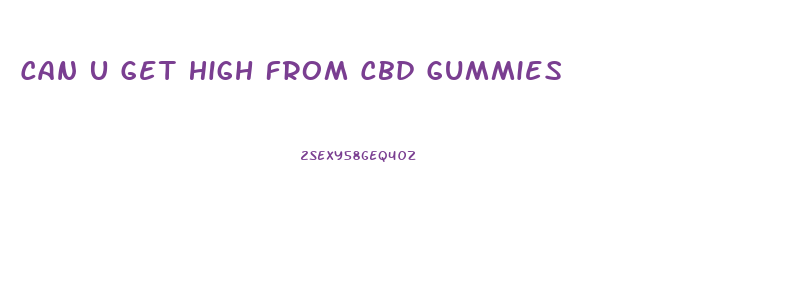 Can U Get High From Cbd Gummies