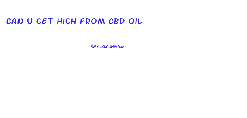 Can U Get High From Cbd Oil