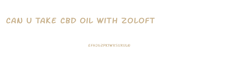 Can U Take Cbd Oil With Zoloft