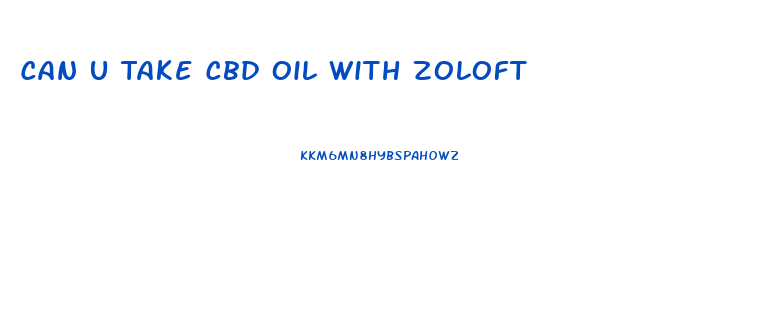 Can U Take Cbd Oil With Zoloft