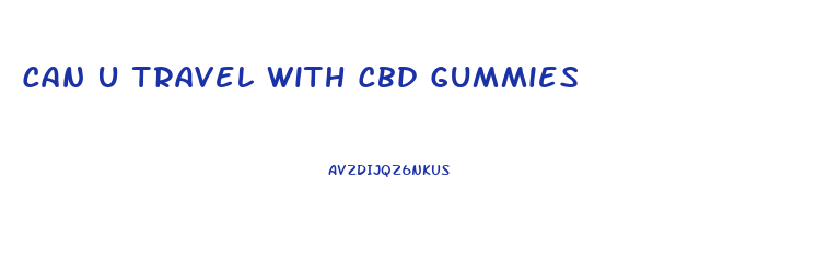 Can U Travel With Cbd Gummies