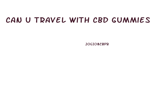 Can U Travel With Cbd Gummies