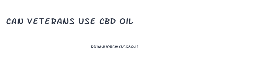 Can Veterans Use Cbd Oil