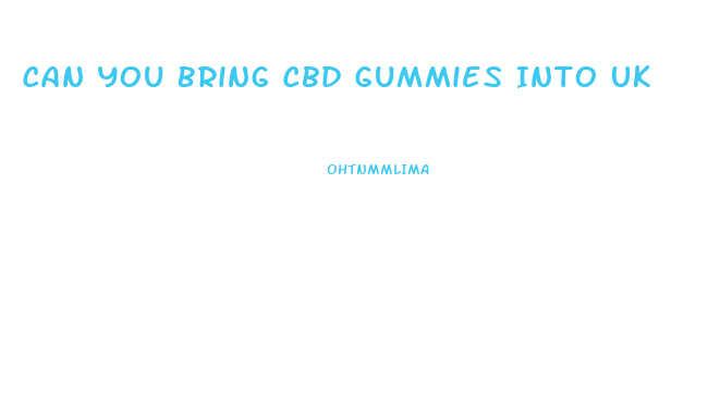 Can You Bring Cbd Gummies Into Uk