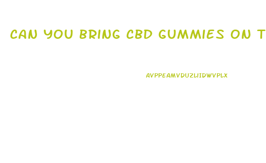 Can You Bring Cbd Gummies On The Airplane