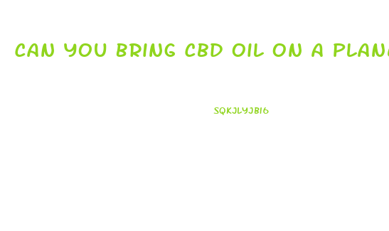 Can You Bring Cbd Oil On A Plane To Florida