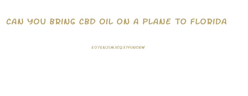 Can You Bring Cbd Oil On A Plane To Florida