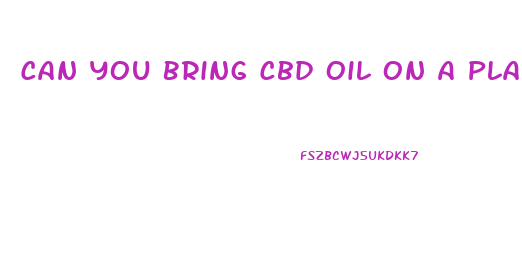 Can You Bring Cbd Oil On A Plane To Florida