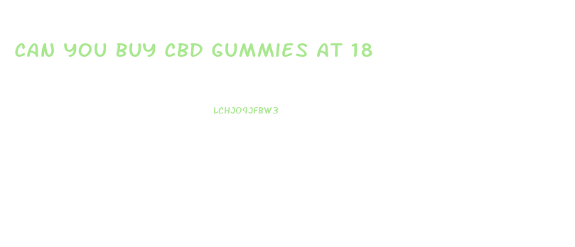 Can You Buy Cbd Gummies At 18