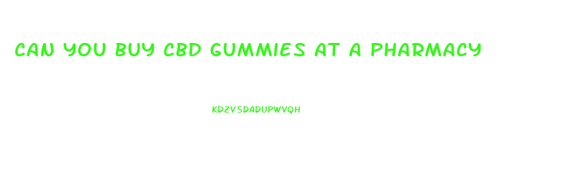 Can You Buy Cbd Gummies At A Pharmacy
