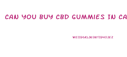 Can You Buy Cbd Gummies In Canada