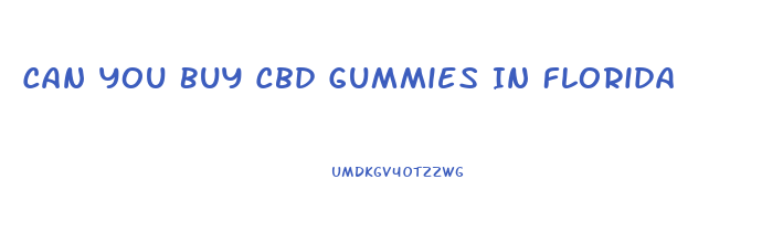 Can You Buy Cbd Gummies In Florida