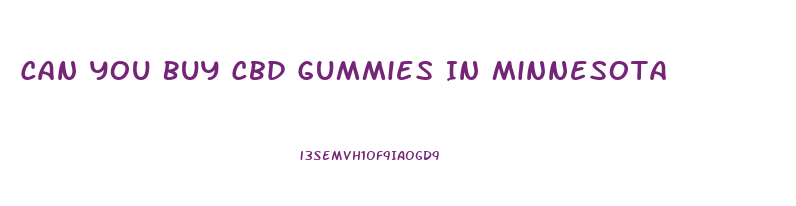 Can You Buy Cbd Gummies In Minnesota