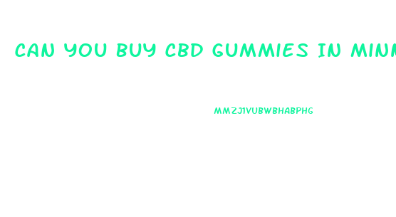 Can You Buy Cbd Gummies In Minnesota