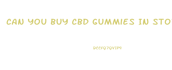 Can You Buy Cbd Gummies In Stores