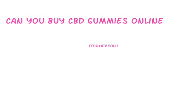 Can You Buy Cbd Gummies Online
