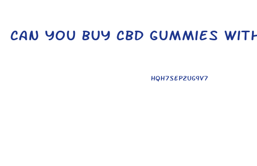 Can You Buy Cbd Gummies With Food Stamps