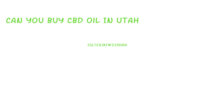 Can You Buy Cbd Oil In Utah