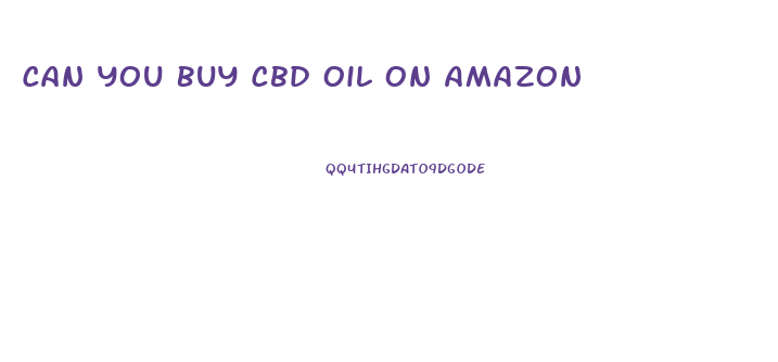 Can You Buy Cbd Oil On Amazon