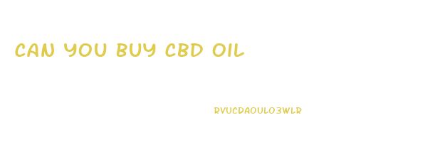Can You Buy Cbd Oil