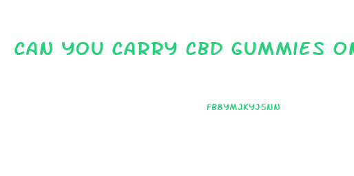 Can You Carry Cbd Gummies On An Airplane