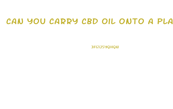 Can You Carry Cbd Oil Onto A Plane