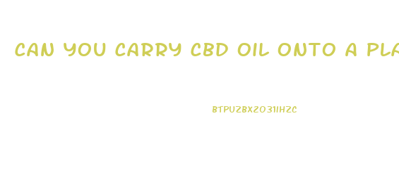 Can You Carry Cbd Oil Onto A Plane