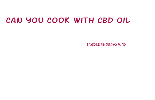 Can You Cook With Cbd Oil