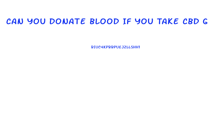 Can You Donate Blood If You Take Cbd Gummies
