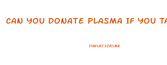 Can You Donate Plasma If You Take Cbd Oil