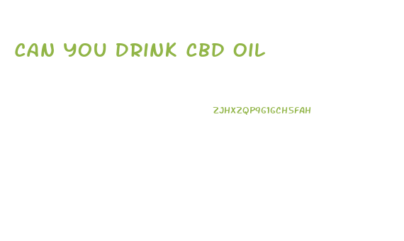 Can You Drink Cbd Oil