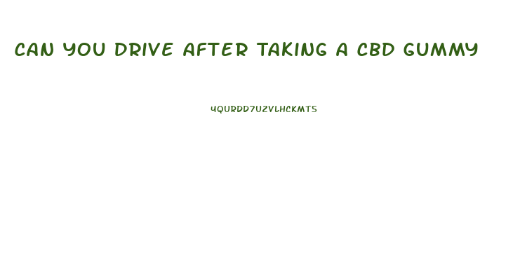 Can You Drive After Taking A Cbd Gummy