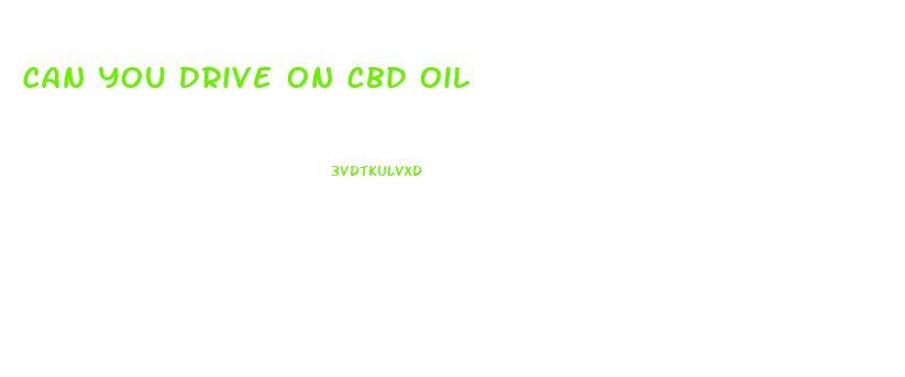 Can You Drive On Cbd Oil