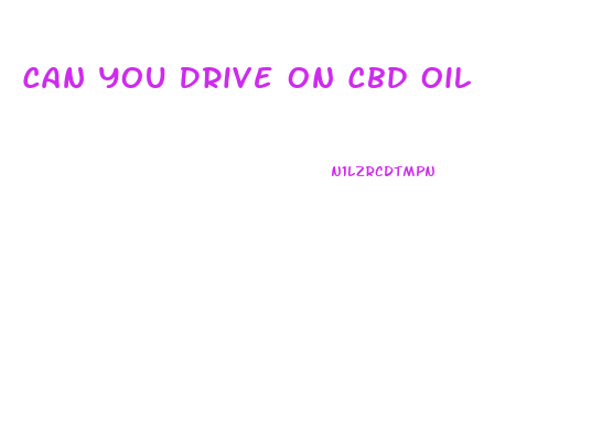 Can You Drive On Cbd Oil