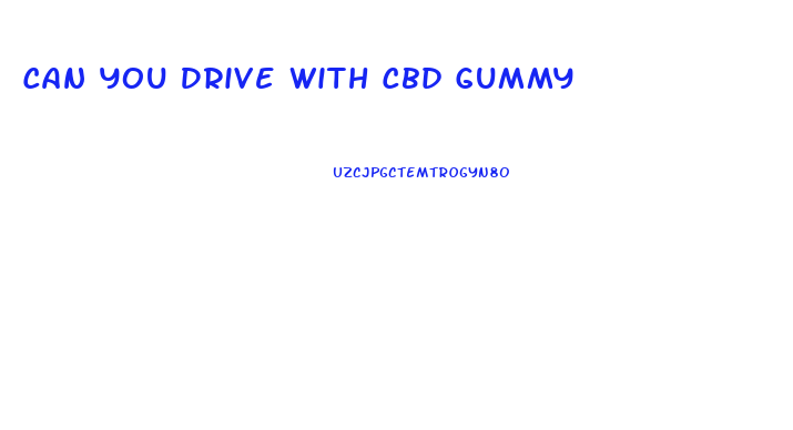 Can You Drive With Cbd Gummy