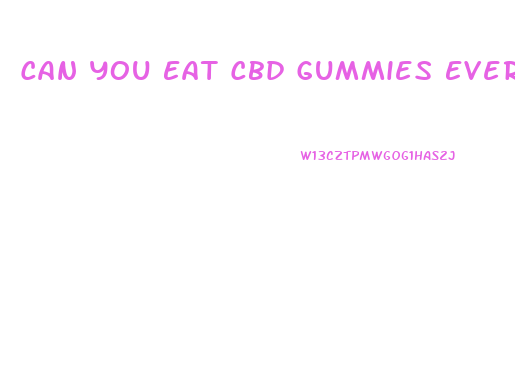 Can You Eat Cbd Gummies Everyday